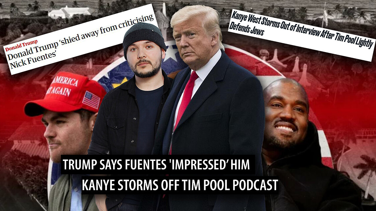 Kanye STORMS OFF Tim Pool Podcast, Trump Meets With Fuentes and Was 'Impressed' by Him