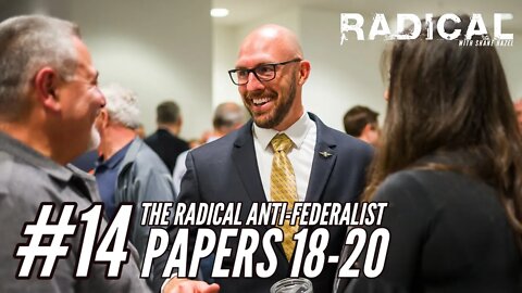 Radical 14. The Radical Anti-Federalist Papers 18-20