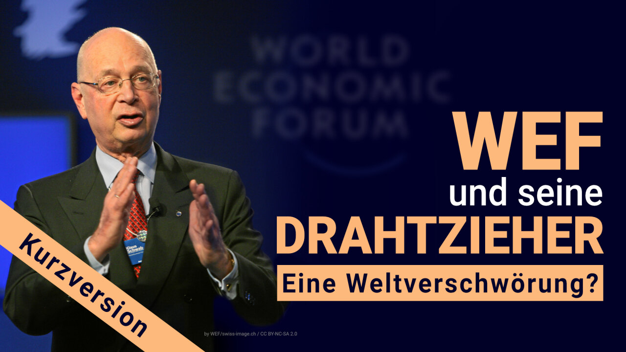 WEF, Great Reset und ihre Drahtzieher – Gibt es doch eine Weltverschwörung?(Kurzversion)@kla.tv🙈