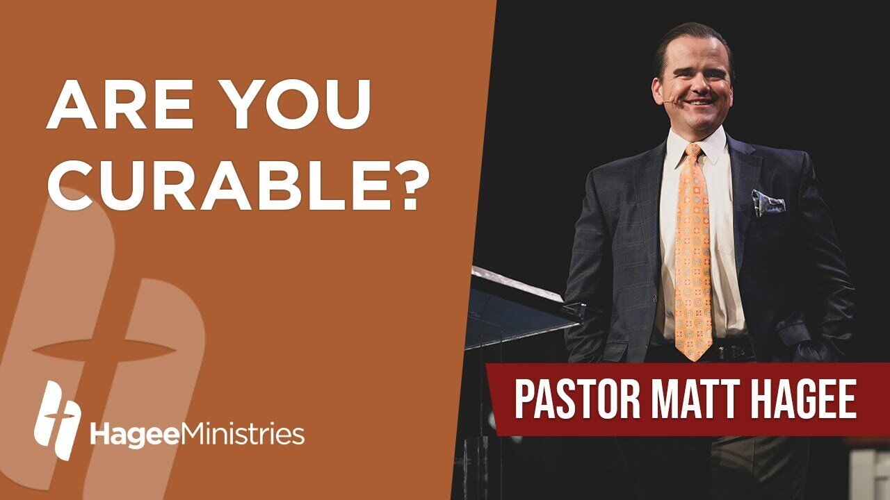 Pastor Matt Hagee - "Are You Curable?"