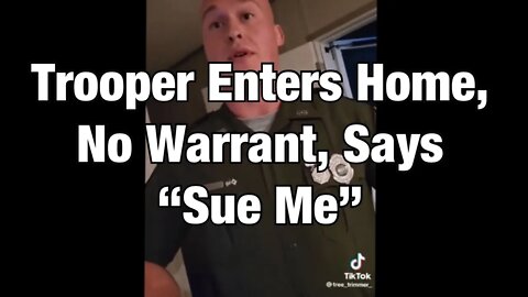 WV Trooper Walks in House and Demands to be Sued