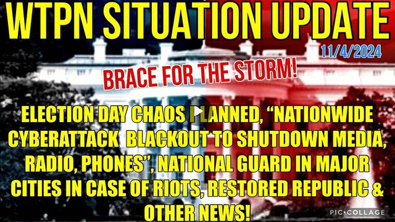 WTPN SIT/UP 11/5/24 NATIONWIDE CYBERATTACK BLACKOUT EXPECTED, MARTIAL LAW, VT INTEL