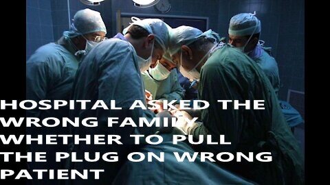 Must Watch Hospital Asked WRONG Family Whether To Pull The Plug on Wrong Patient How Will You React if this happen to You ?