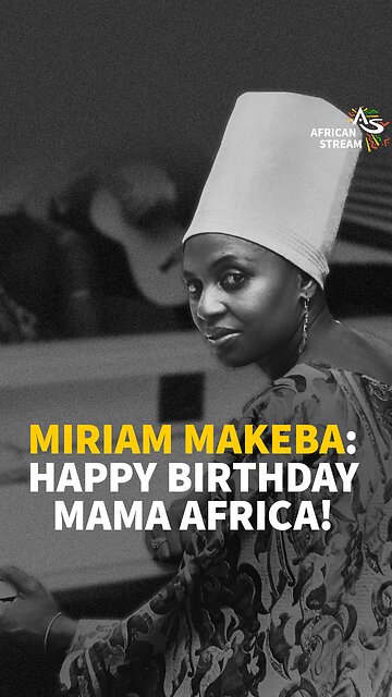 MIRIAM MAKEBA: HAPPY BIRTHDAY MAMA AFRICA!