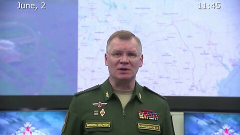 Briefing by Russian Defence Ministry - June 2nd, 2022