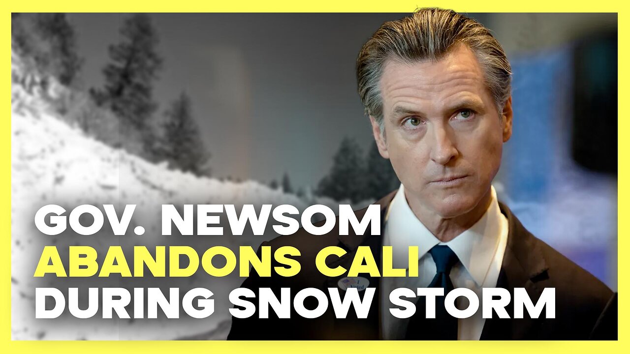 Gavin Newsom Abandons California During Snow Storm