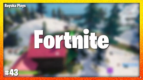 Rayuka Plays: Fortnite - #43