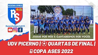 UDV PICERNO | ⚽ QUARTAS DE FINAL | 🏆 COPA ASES 2022