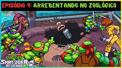 EPISÓDIO 4: ARREBENTANDO NO ZOOLÓGICO | TEENAGE MUTANT NINJA TURTLES SHREDDER'S REVENGE