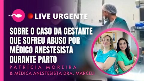 URGENTE! Dra. Marceli médica anestesiasta explica caso da gestante vítima de abuso durante parto