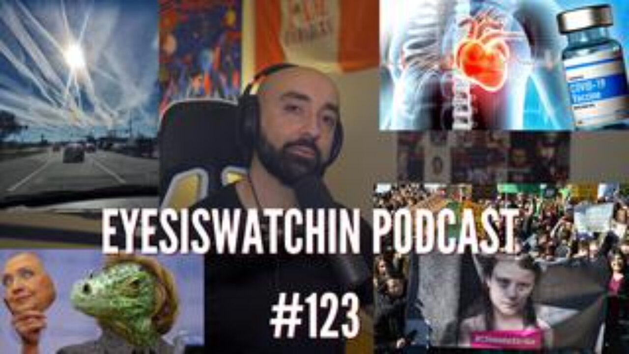 EyesIsWatchin Podcast #123 - Cyber-Plandemic, Depopulation Agenda Confirmed, Climate Hoax