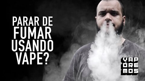 PARAR DE FUMAR USANDO VAPE?