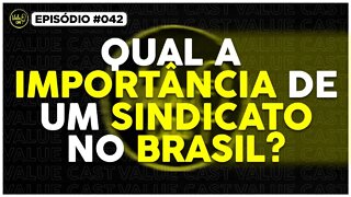 Qual a importância de um sindicato no Brasil? - Julio Machado #042