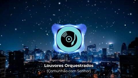 Louvores Orquestrados - De Joelhos aos pés de Deus
