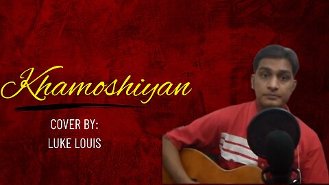 Khamoshiyan #cover by lukelouis #khamoshiyan #arijitsingh