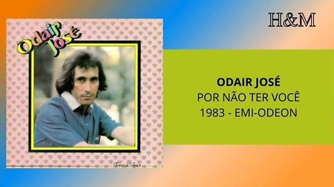 ODAIR JOSÉ - POR NÃO TER VOCÊ