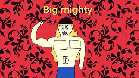 Big mighty