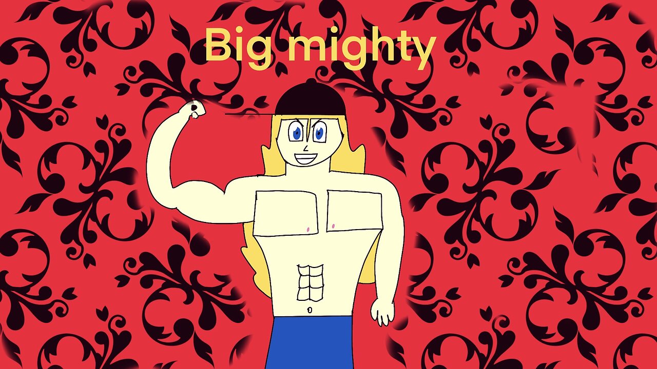 Big mighty