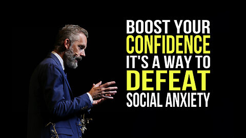 Unleashing Confidence and Overcoming Social Anxiety - Jordan Peterson.