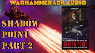 SHADOW POINT BY GORDON RENNIE PART 2 WARHAMMER 40K AUDIO