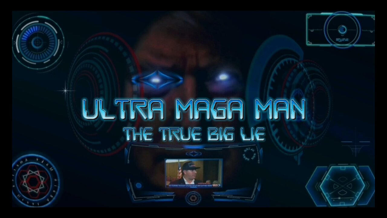 Ultra MAGA Man: The True Big Lie