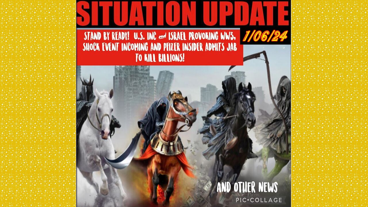 SITUATION UPDATE 1/6/24 - Us Inc & Israel Provoking Ww, Ussf In Control, Shock Event Incoming