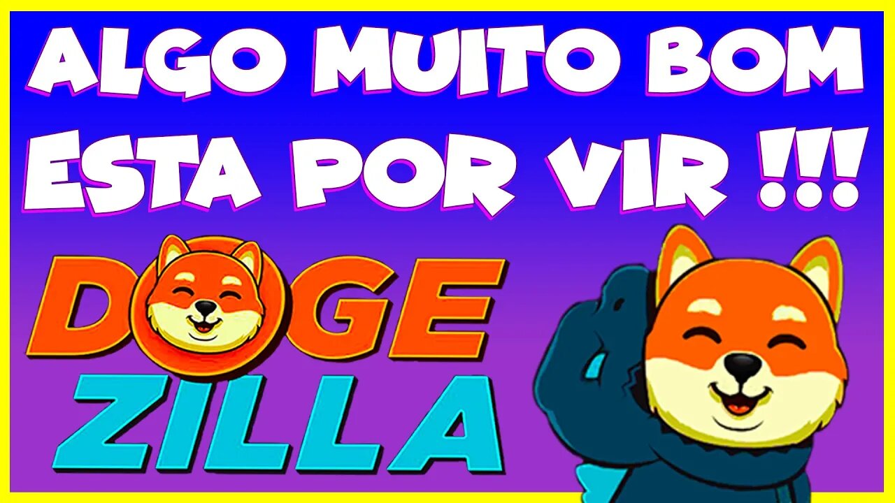 DOGEZILLA ALGO MUiTO BOM ESTA POR VIR !!!