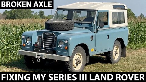 Replacing Broken Axle on Land Rover Series III