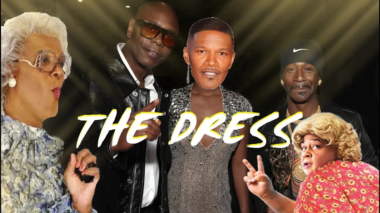 "THE DRESS" | Dave Chappelle | Katt Williams | Martin Lawrence | Jamie Foxx | Tyler Perry |