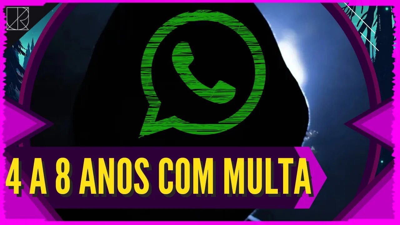 De 4 a 8 Anos de Consequência || Sobre os Golpes como no Whatsapp que serão mais "Duras"