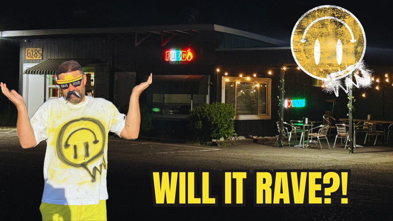 Will It Rave (Episode 2): Fuego Mexican Kitchen - Rave Jesus