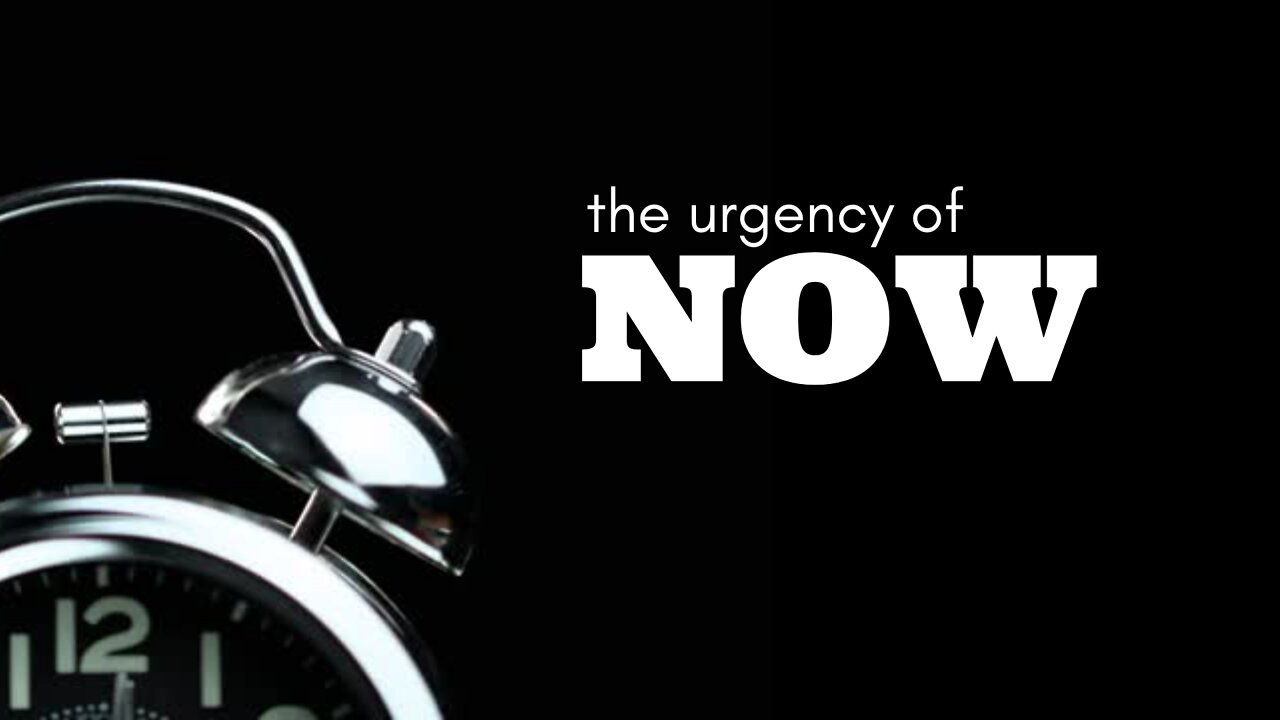 The Urgency of Now