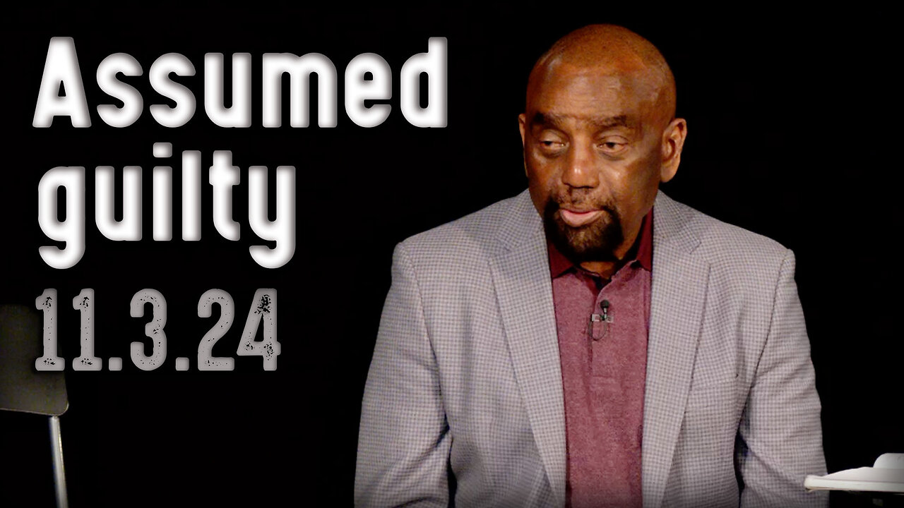 Why do you assume people are guilty? | Church 11/3/24