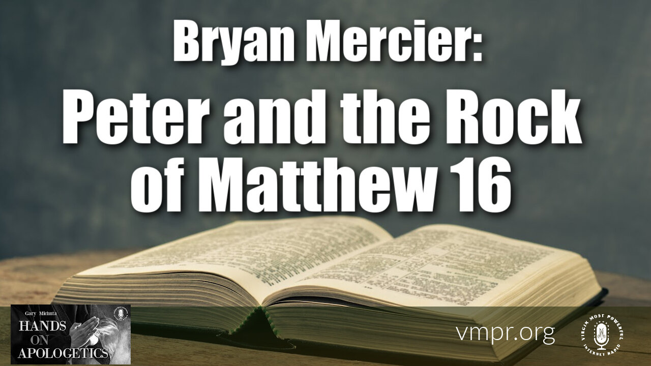 15 Feb 23, Hands on Apologetics: Bryan Mercier: Peter and the Rock of Matthew 16