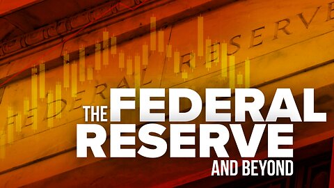 The Federal Reserve & Beyond