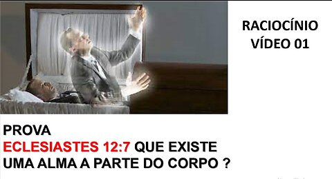 Prova Eclesiastes 12:7 que existe uma alma a parte do corpo