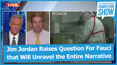 Jim Jordan Raises Question For Fauci that Will Unravel the Entire Narrative