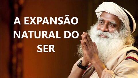 A EXPANSÃO NATURAL DO SER, SADHGURU, DUBLADO