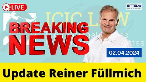 Update Reiner Fuellmich - Breaking News - 02.04.2024