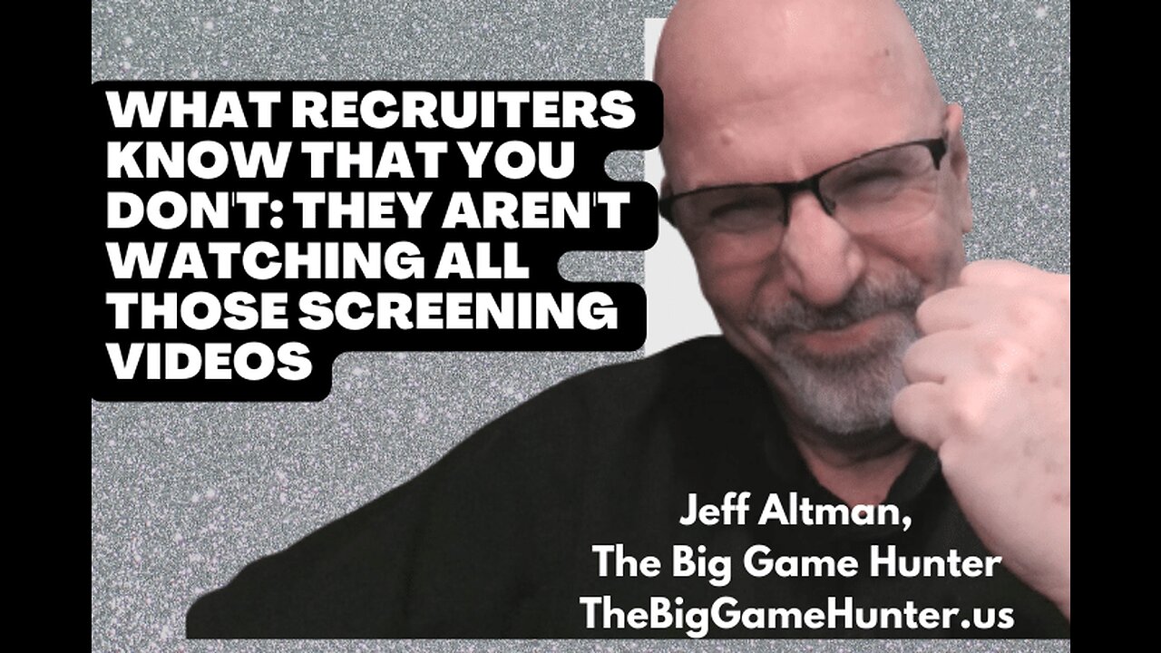 What Recruiters Know That You Don't: They Aren't Watching All Those Screening Videos