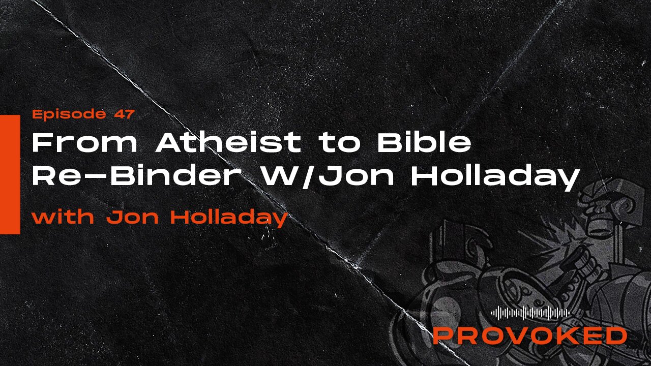 #47 - From Atheist to Bible Re-Binder W/Jon Holladay