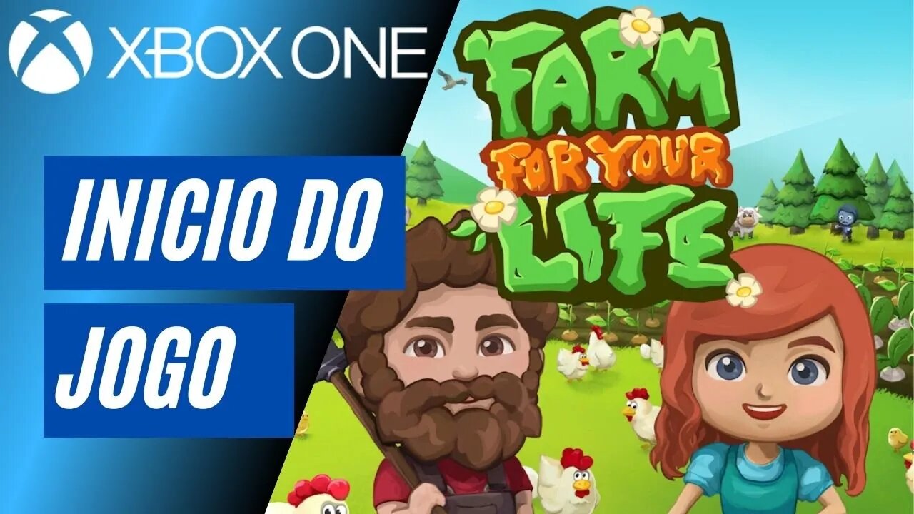 FARM FOR YOUR LIFE - INÍCIO DO JOGO (XBOX ONE)