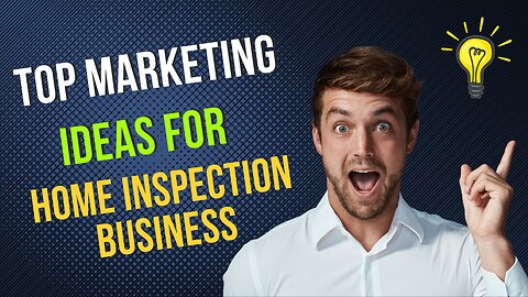 Top Marketing Ideas for Home Inspection Business