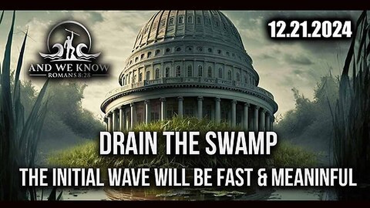 And We Know 12.21.24 - TRUMP has THEM where he wants THEM, Drain the Swamp