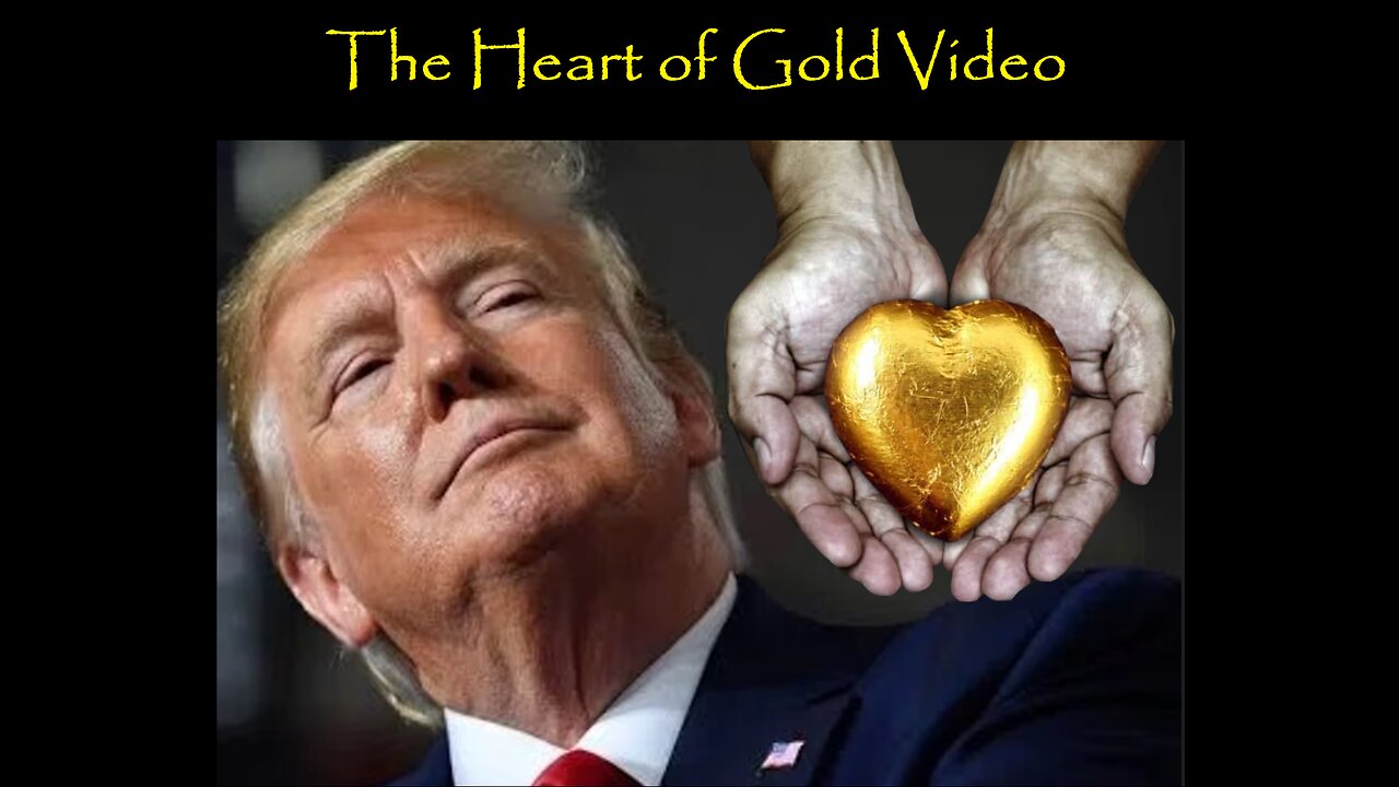 ⚡ THE HEART OF GOLD PRESIDENT TRUMP VIDEO ⚡