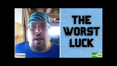 THE WORST LUCK - 071921 TTV1305