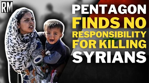 Pentagon Finds No Wrongdoing After Killing 60 Syrian Women and Children