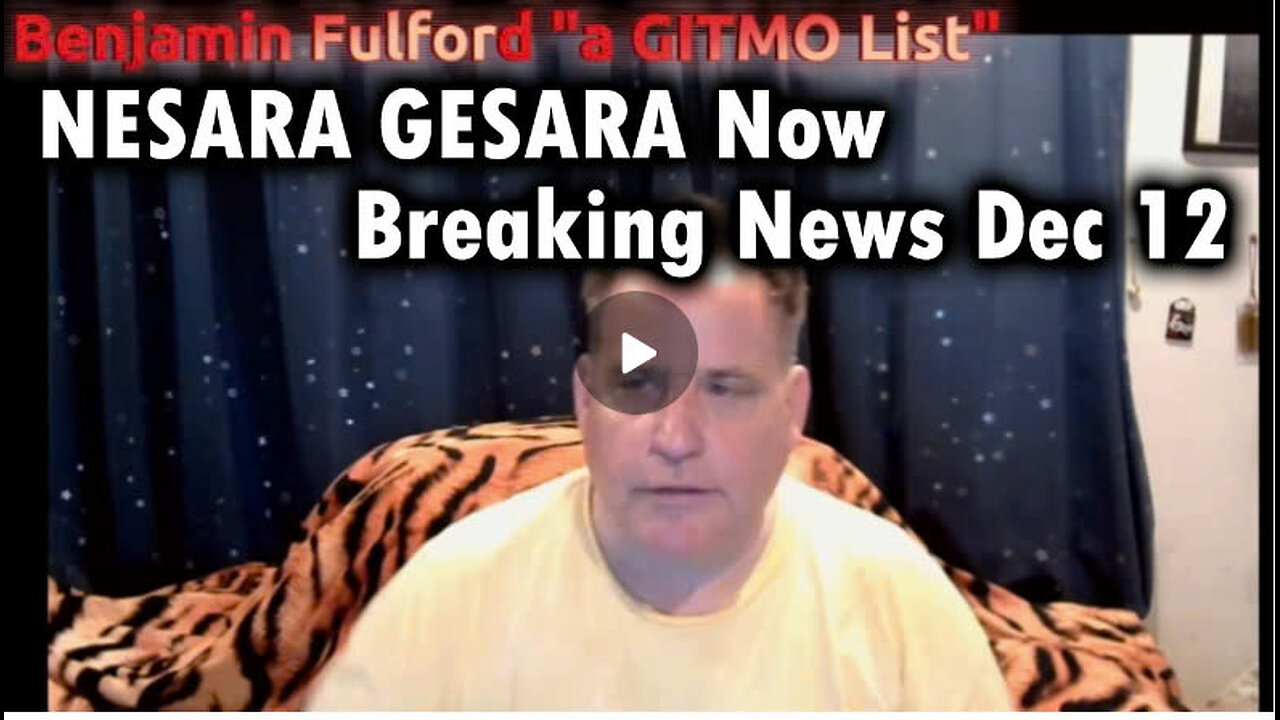 Benjamin Fulford "A GITMO List" - NESARA/ GESARA Now | Breaking News Dec 12