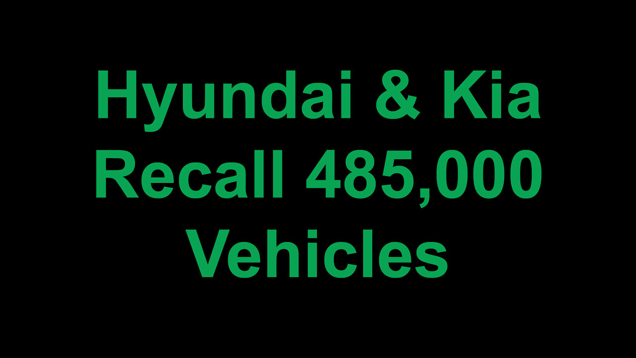 Hyundai & Kia Recall 485,000 Vehicles