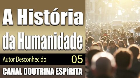 05/05 - A História da Humanidade – Parte 1 - Resumo - audiolivro